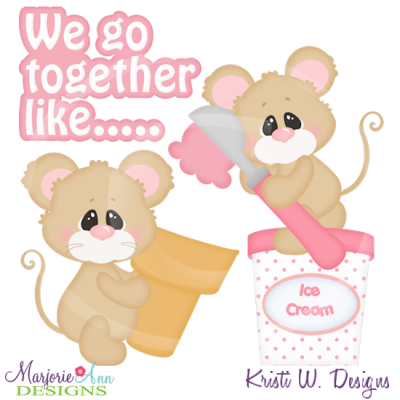 We Go Together Like Ice Cream & Cone Cutting Files+Clipart