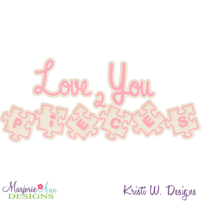 Love You To Pieces Cutting Files-Includes Clipart