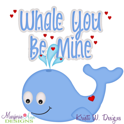Whale You Be Mine SVG Cutting Files Includes Clipart