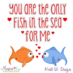 Only Fish In The Sea For Me SVG Cutting Files Includes Clipart