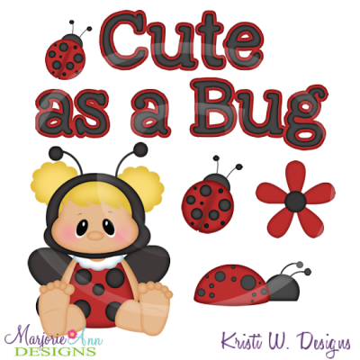 Cute As A Bug Cutting Files Includes Clipart