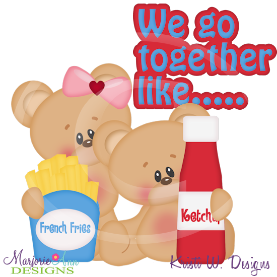 We Go Together Like Fries&Ketchup Cutting Files Includes Clipart - Click Image to Close
