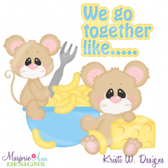 We Go Together Like Macaroni & Cheese Cutting Files+Clipart