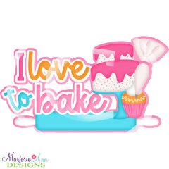 I Love To Bake 2-Cakes Title SVG Cutting Files