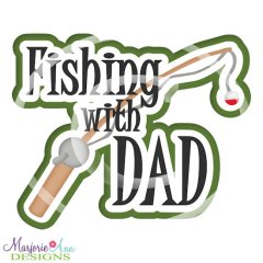 Fishing With Dad Title SVG Cutting Files Fishing With Dad Title SVG Cutting Files