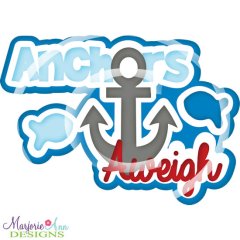 Anchors Aweigh Title SVG Cutting Files Anchors Aweigh Title SVG Cutting Files