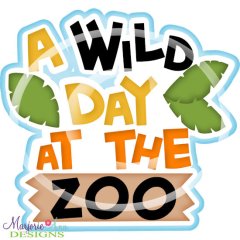 A Wild Day At The Zoo Title SVG Cutting Files A Wild Day At The Zoo Title SVG Cutting Files
